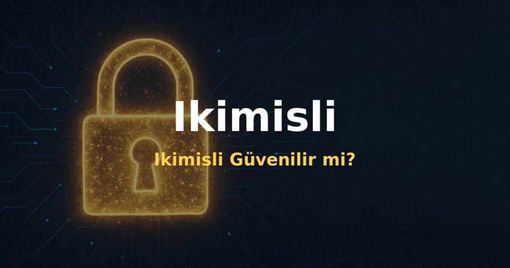 Ikimisli Güvenilir mi? - Ikimisli